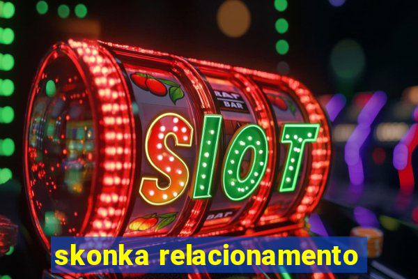 skonka relacionamento